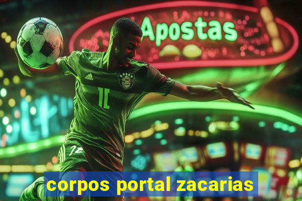 corpos portal zacarias